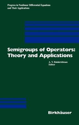 Semigroups of Operators: Theory and Applications: International Conference in Newport Beach, December 14-18, 1998 - cover