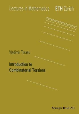 Introduction to Combinatorial Torsions - Vladimir Turaev - cover