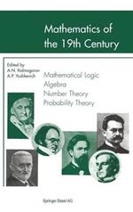 Mathematics of the 19th Century: Mathematical Logic Algebra Number Theory Probability Theory