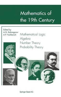 Mathematics of the 19th Century: Mathematical Logic Algebra Number Theory Probability Theory - cover