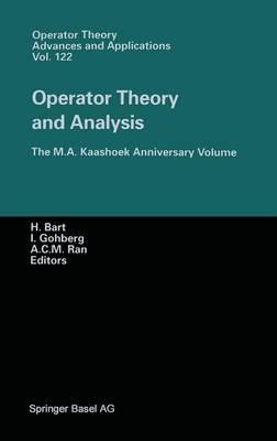 Operator Theory and Analysis: The M.A. Kaashoek Anniversary Volume Workshop in Amsterdam, November 12–14, 1997 - cover