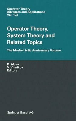 Operator Theory, System Theory and Related Topics: The Moshe Livšic Anniversary Volume - cover