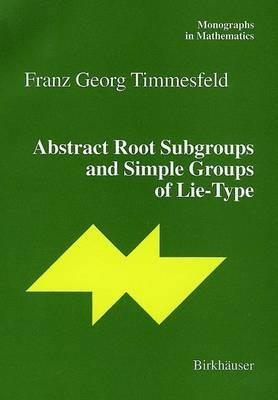 Abstract Root Subgroups and Simple Groups of Lie-Type - Franz G. Timmesfeld - cover