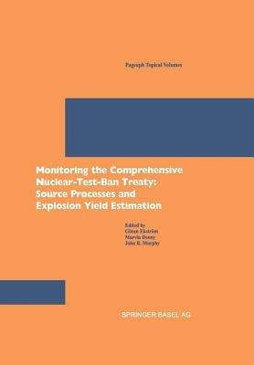 Monitoring the Comprehensive Nuclear-Test-Ban Treaty: Source Processes and Explosion Yield Estimation - cover
