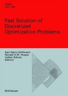Fast Solution of Discretized Optimization Problems: Workshop held at the Weierstrass Institute for Applied Analysis and Stochastics, Berlin, May 8–12, 2000 - cover