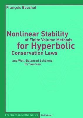 Nonlinear Stability of Finite Volume Methods for Hyperbolic Conservation Laws: and Well-Balanced Schemes for Sources - François Bouchut - cover