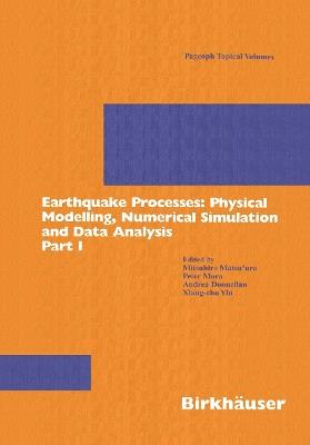 Earthquake Processes: Physical Modelling, Numerical Simulation and Data Analysis Part I - cover