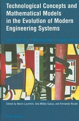Technological Concepts and Mathematical Models in the Evolution of Modern Engineering Systems: Controlling • Managing • Organizing - cover