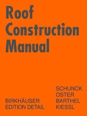 Roof Construction Manual: Pitched Roofs - Eberhard Schunck,Hans Jochen Oster,Rainer Barthel - cover
