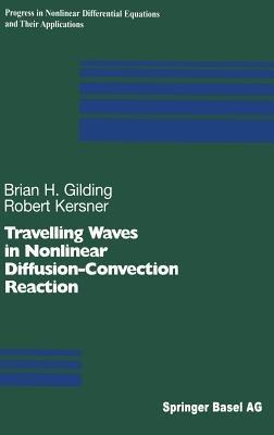 Travelling Waves in Nonlinear Diffusion-Convection Reaction - Brian H. Gilding,Robert Kersner - cover