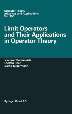 Limit Operators and Their Applications in Operator Theory - Vladimir Rabinovich,Steffen Roch,Bernd Silbermann - cover