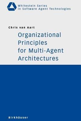 Organizational Principles for Multi-Agent Architectures - Chris van Aart - cover
