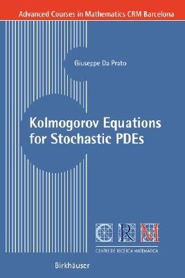 Kolmogorov Equations for Stochastic PDEs - Giuseppe Da Prato - cover