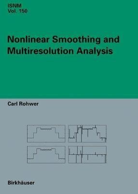 Nonlinear Smoothing and Multiresolution Analysis - Carl Rohwer - cover