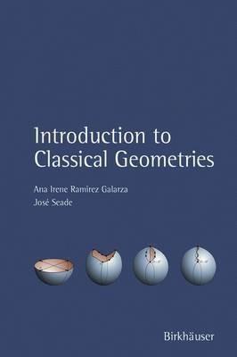 Introduction to Classical Geometries - Ana Irene Ramírez Galarza,José Seade - cover