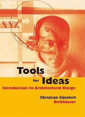 Tools for Ideas: Introduction to Architectural Design - Christian Ganshirt - cover