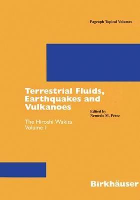 Terrestrial Fluids, Earthquakes and Volcanoes: The Hiroshi Wakita Volume I - cover