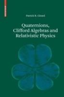 Quaternions, Clifford Algebras and Relativistic Physics - Patrick R. Girard - cover