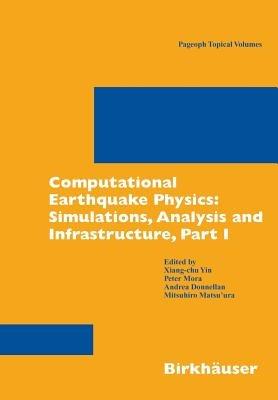 Computational Earthquake Physics: Simulations, Analysis and Infrastructure, Part I - cover