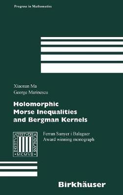 Holomorphic Morse Inequalities and Bergman Kernels - Xiaonan Ma,George Marinescu - cover