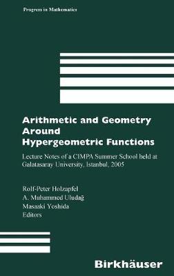 Arithmetic and Geometry Around Hypergeometric Functions: Lecture Notes of a CIMPA Summer School held at Galatasaray University, Istanbul, 2005 - cover