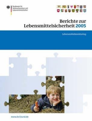 Berichte zur Lebensmittelsicherheit 2005: Lebensmittel-Monitoring - cover