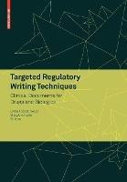 Targeted Regulatory Writing Techniques: Clinical Documents for Drugs and Biologics - cover