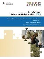 Berichte zur Lebensmittelsicherheit 2005: Nationaler Rückstandskontrollplan für Lebensmittel tierischen Ursprungs; Inspektionsbericht; Bericht zum Schnellwarnsystem; Bericht zur Futtermittelüberwachung - cover