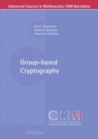 Group-based Cryptography - Alexei Myasnikov,Vladimir Shpilrain,Alexander Ushakov - cover