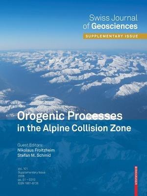Orogenic Processes in the Alpine Collision Zone: Selected Contributions from the 8th Workshop on Alpine Geological Studies, Davos, Switzerland, 2007 - cover