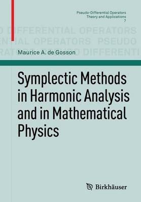Symplectic Methods in Harmonic Analysis and in Mathematical Physics - Maurice A. de Gosson - cover