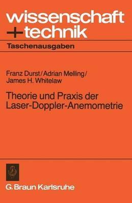 Theorie und Praxis der Laser-Doppler-Anemometrie - Franz Durst,Adrian Melling,James H. Whitelaw - cover