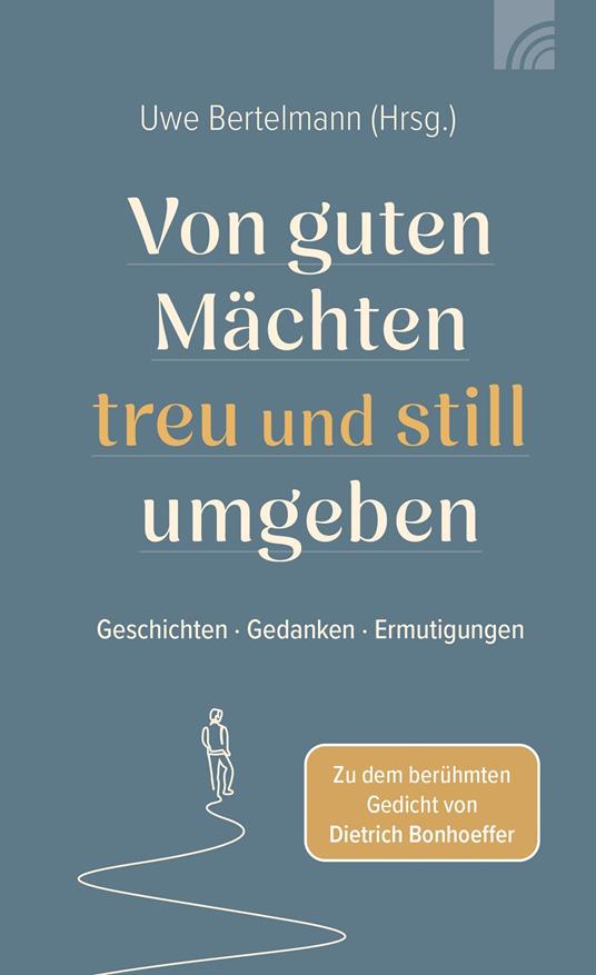 Von guten Mächten treu und still umgeben