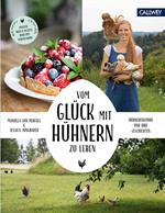 Vom Glück, mit Hühnern zu leben