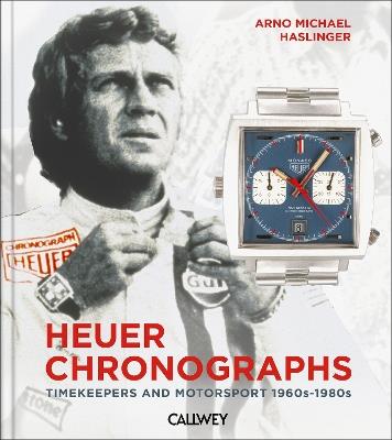 Heuer Chronographs: Timekeepers and Motorsport 1960s-1980s - Arno Michael Haslinger - cover