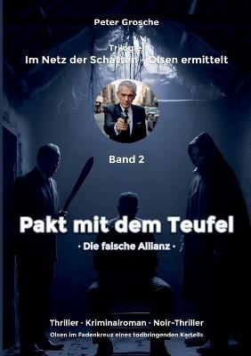 Pakt mit dem Teufel: Die falsche Allianz - Band 2 der Trilogie: Im Netz der Schatten - Olsen ermittelt - Peter Grosche - cover