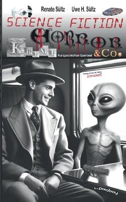 Science Fiction, Krimi, Horror & Co. - Kurzgeschichten Querbeet - Uwe H Sültz,Renate Sültz - cover