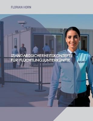 Standardsicherheitskonzepte für Flüchtlingsunterkünfte - Florian Horn - cover