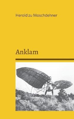Anklam: Historische Informationen der Geburtsstadt von Otto Lilienthal - Herold Zu Moschdehner - cover
