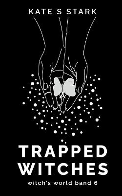 Trapped Witches: Witch's World 6 - Kate S Stark - cover