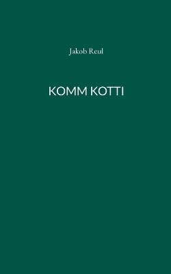 Komm Kotti - Jakob Reul - cover