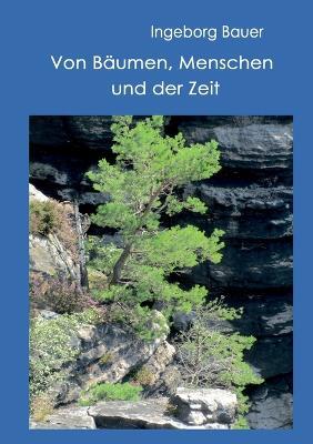 Von Bäumen, Menschen und der Zeit: Essays und Lyrik - Ingeborg Bauer - cover