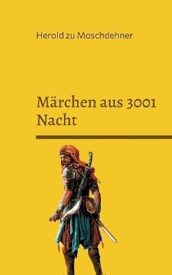 Märchen aus 3001 Nacht: Warenbads Abenteuer - Herold Zu Moschdehner - cover