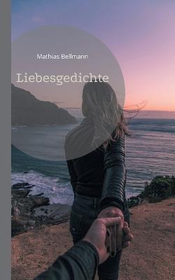 Liebesgedichte - Mathias Bellmann - cover