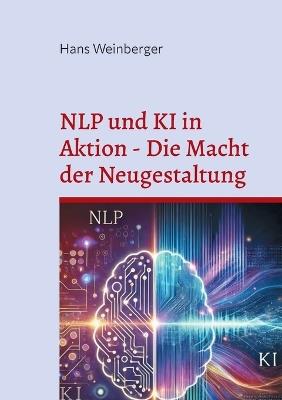 NLP und KI in Aktion - Die Macht der Neugestaltung - Hans Weinberger - cover