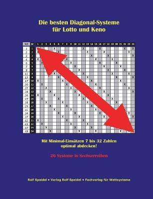 Die besten Diagonal-Systeme für Lotto und Keno: Mit Minimal-Einsätzen 7 bis 32 Zahlen optimal abdecken! 26 Systeme in Sechserreihen - Rolf Speidel - cover