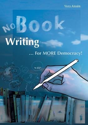 No Book Writing: ... For MORE Democracy! - Vera Ansén - cover