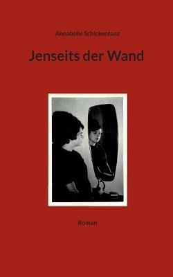Jenseits der Wand - Annabelle Schickentanz - cover