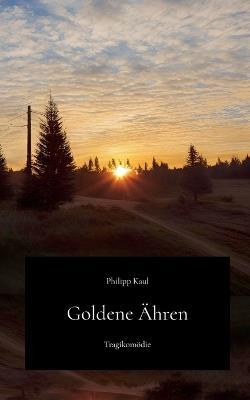 Goldene Ähren - Philipp Kaul - cover