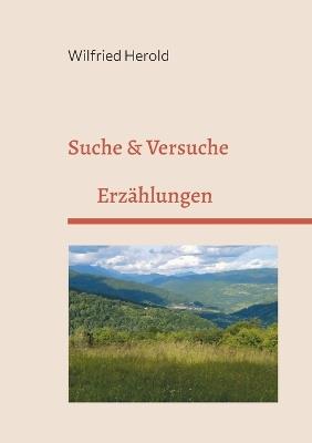 Suche&Versuche: Erzählungen - Wilfried Herold - cover